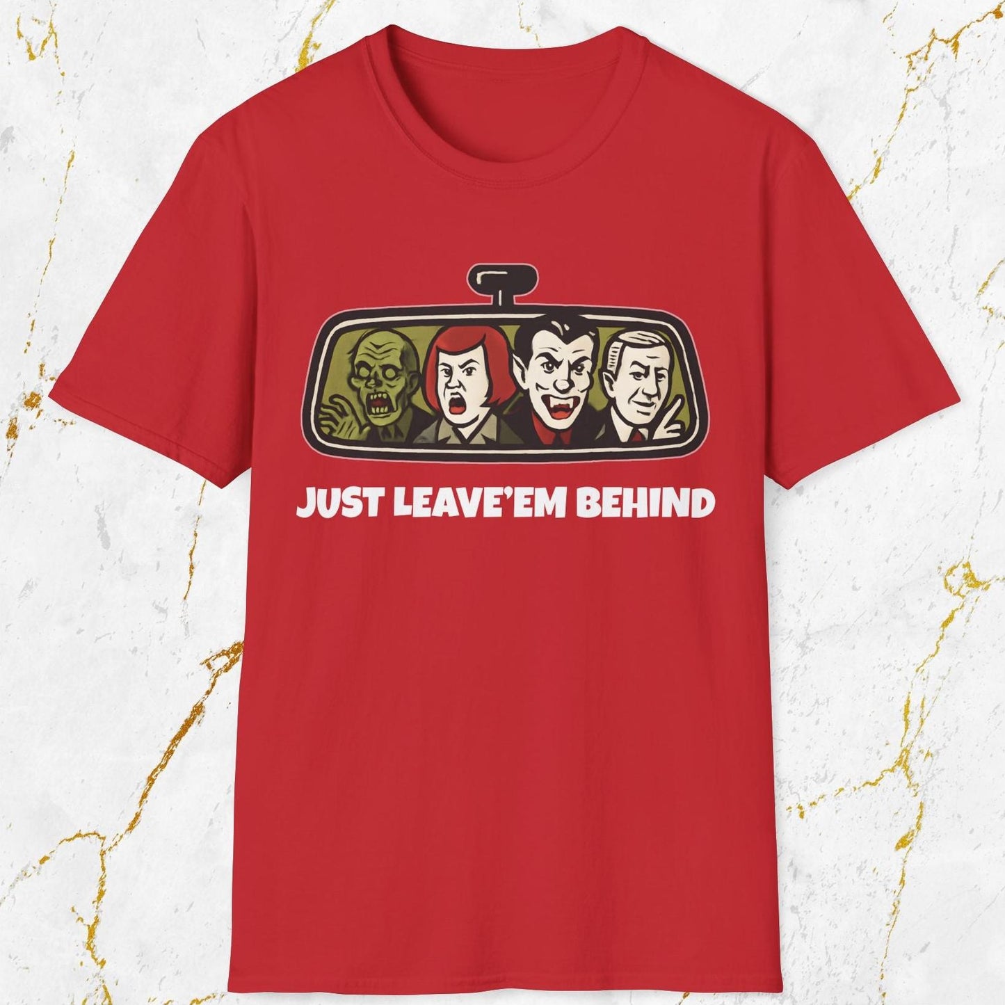 Just Leave'em Behind T-Shirt