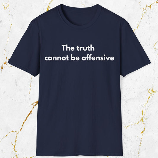 The Truth Cannot Be Offensive T-Shirt
