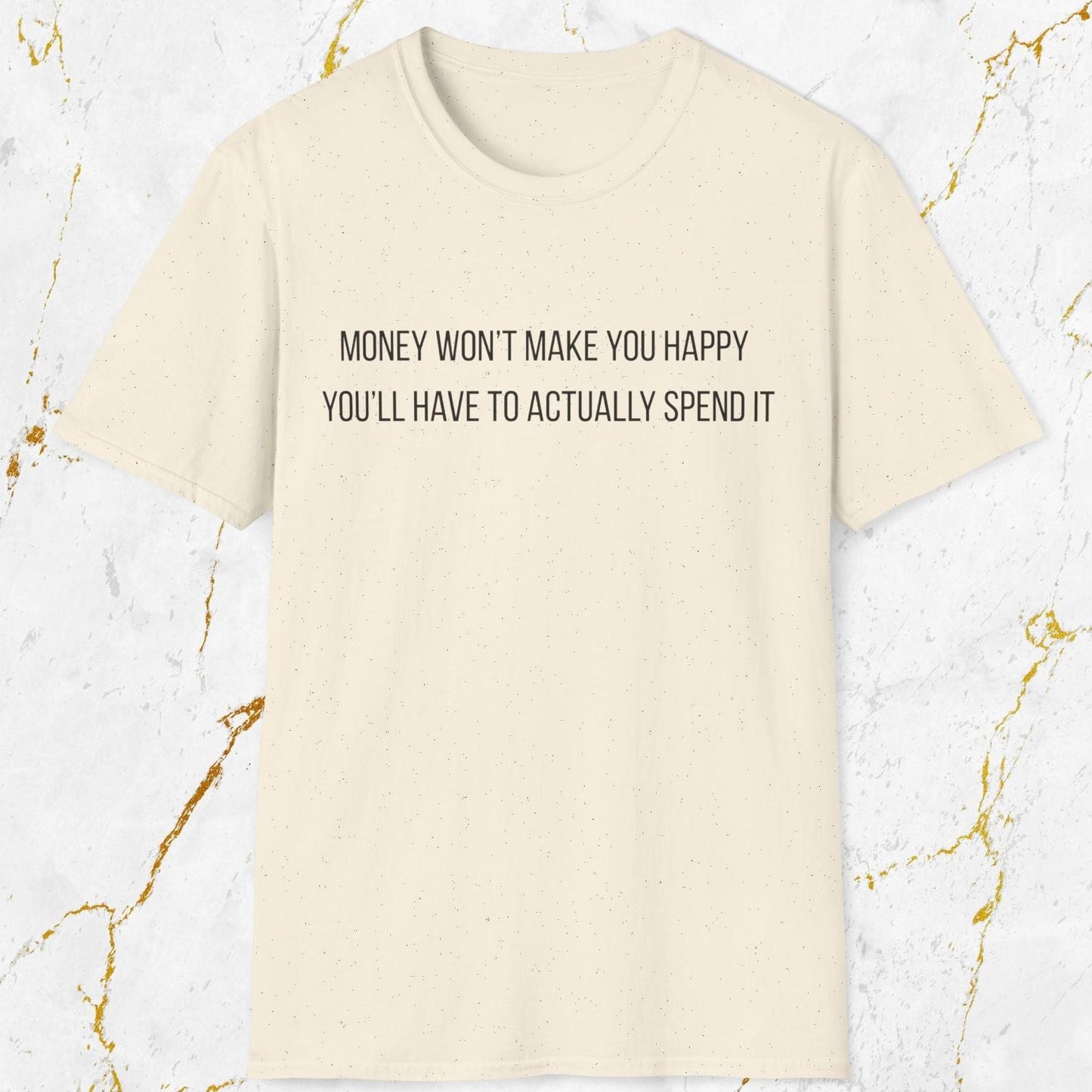 Money Won't Make You Happy T-Shirt