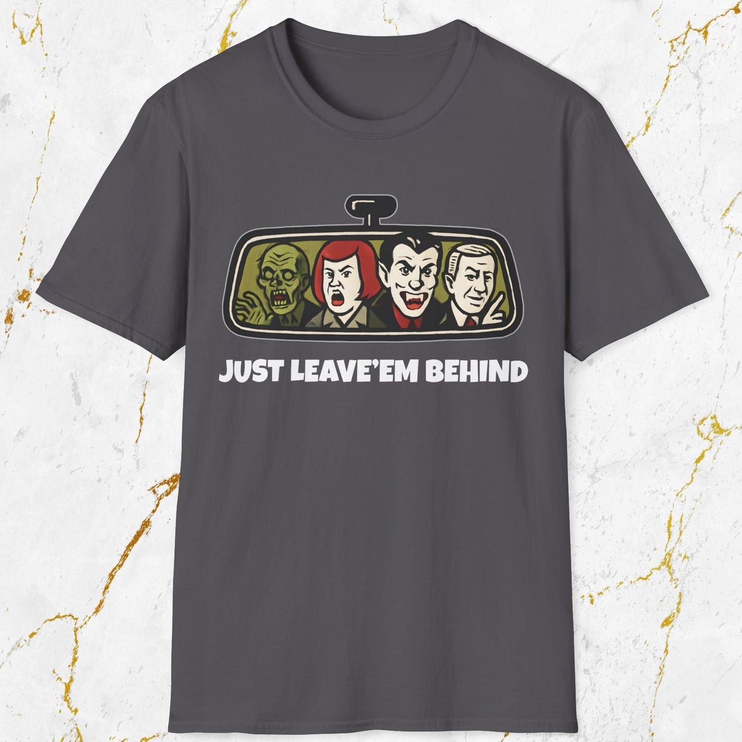 Just Leave'em Behind T-Shirt