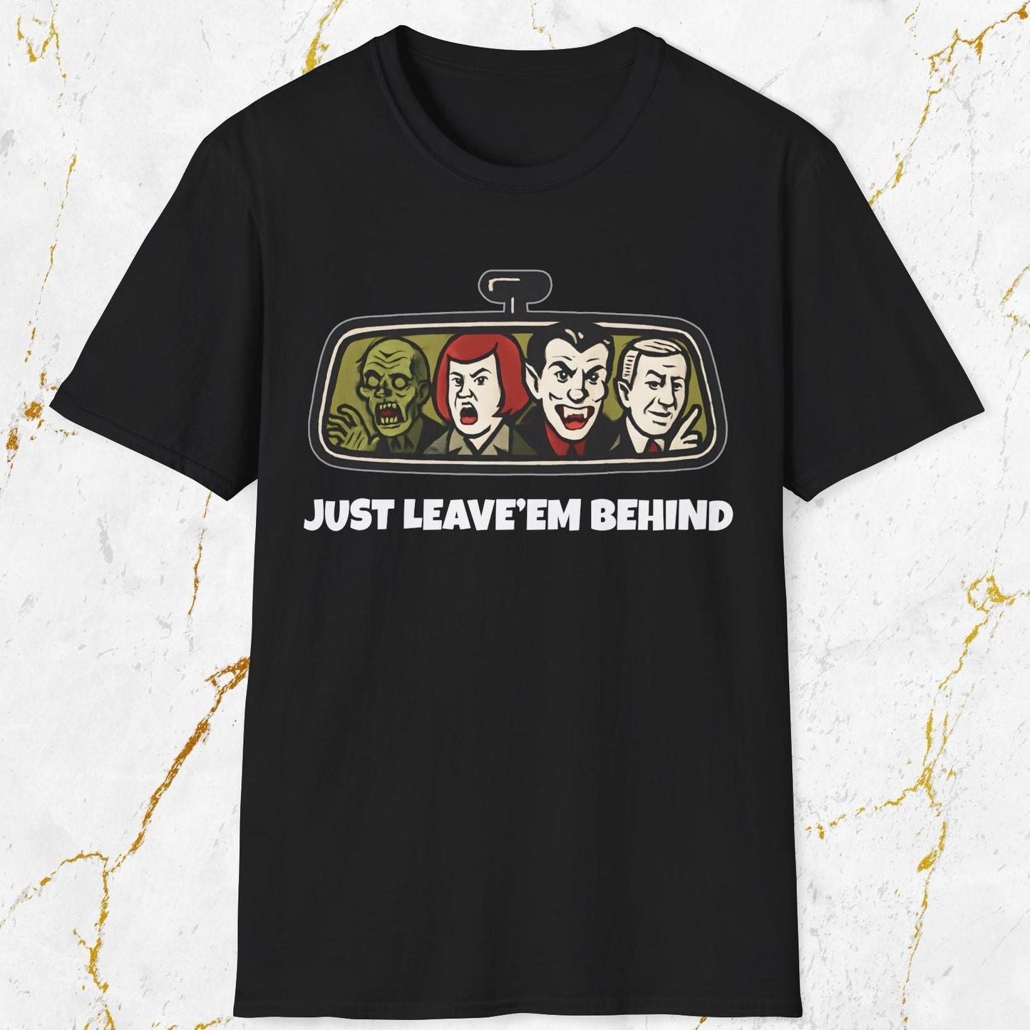Just Leave'em Behind T-Shirt