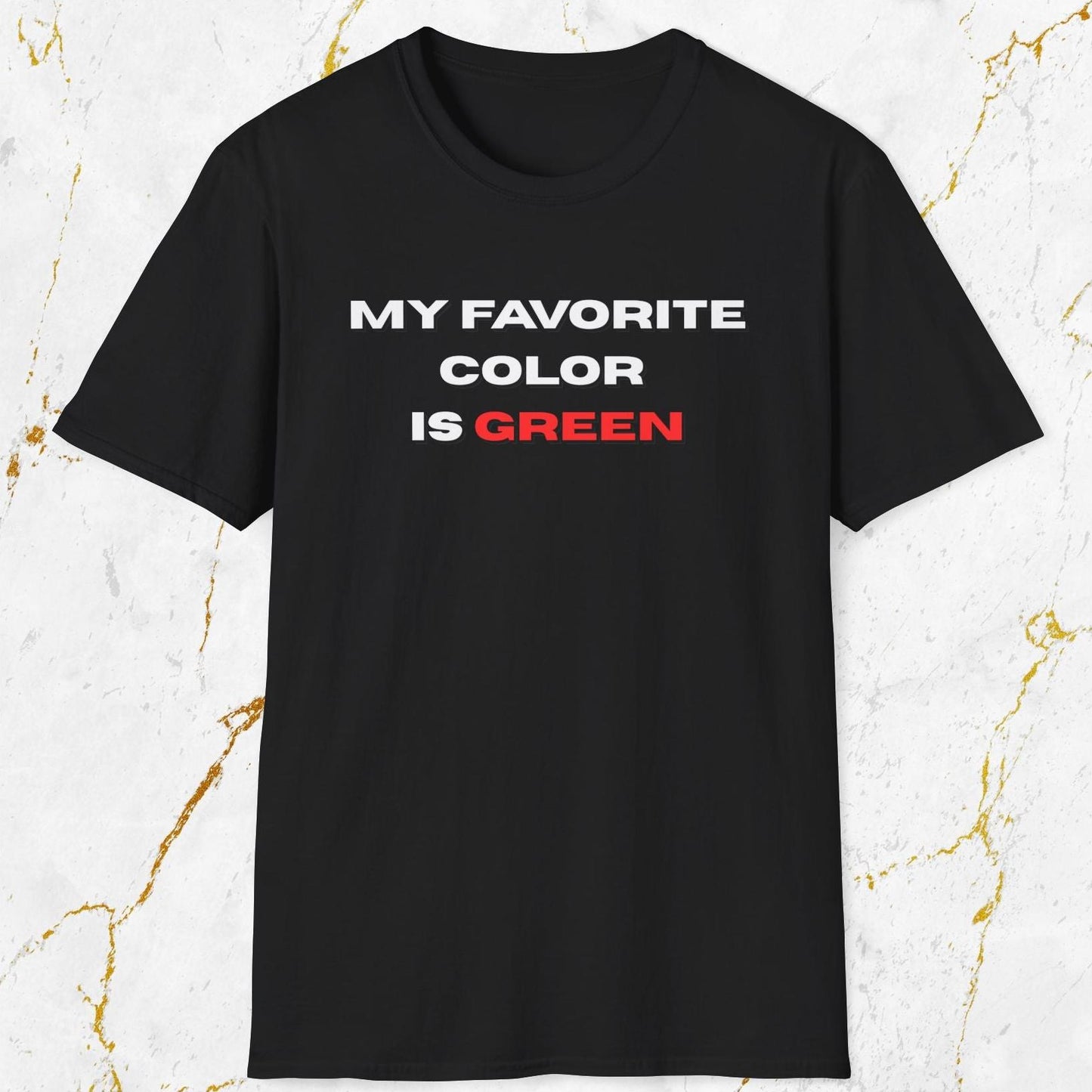 My Favorite Color Is Green T-Shirt