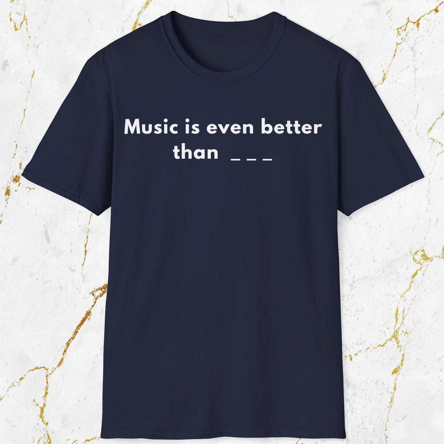 Music Is Even Better T-Shirt