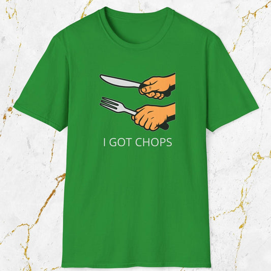 I Got Chops T-Shirt