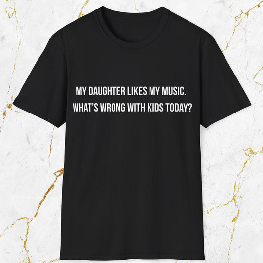 My Daughter Likes My Music T-Shirt