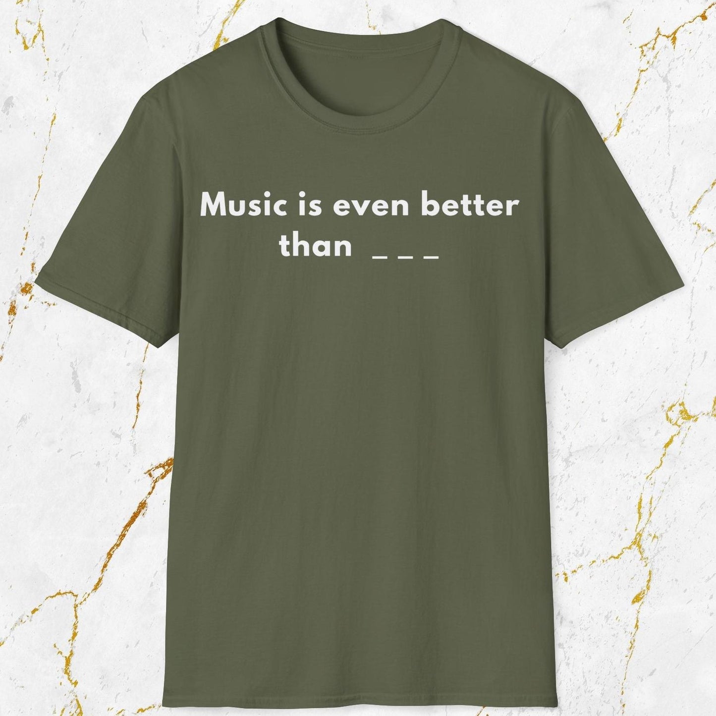 Music Is Even Better T-Shirt