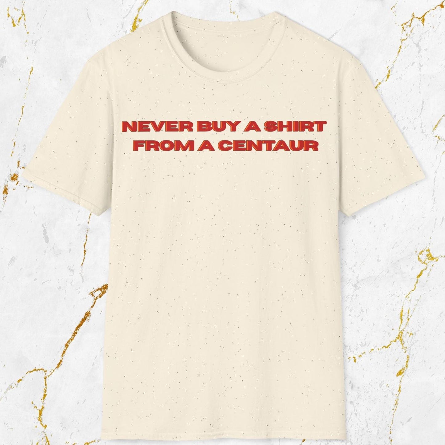 Never Buy A Shirt From A Centaur T-Shirt