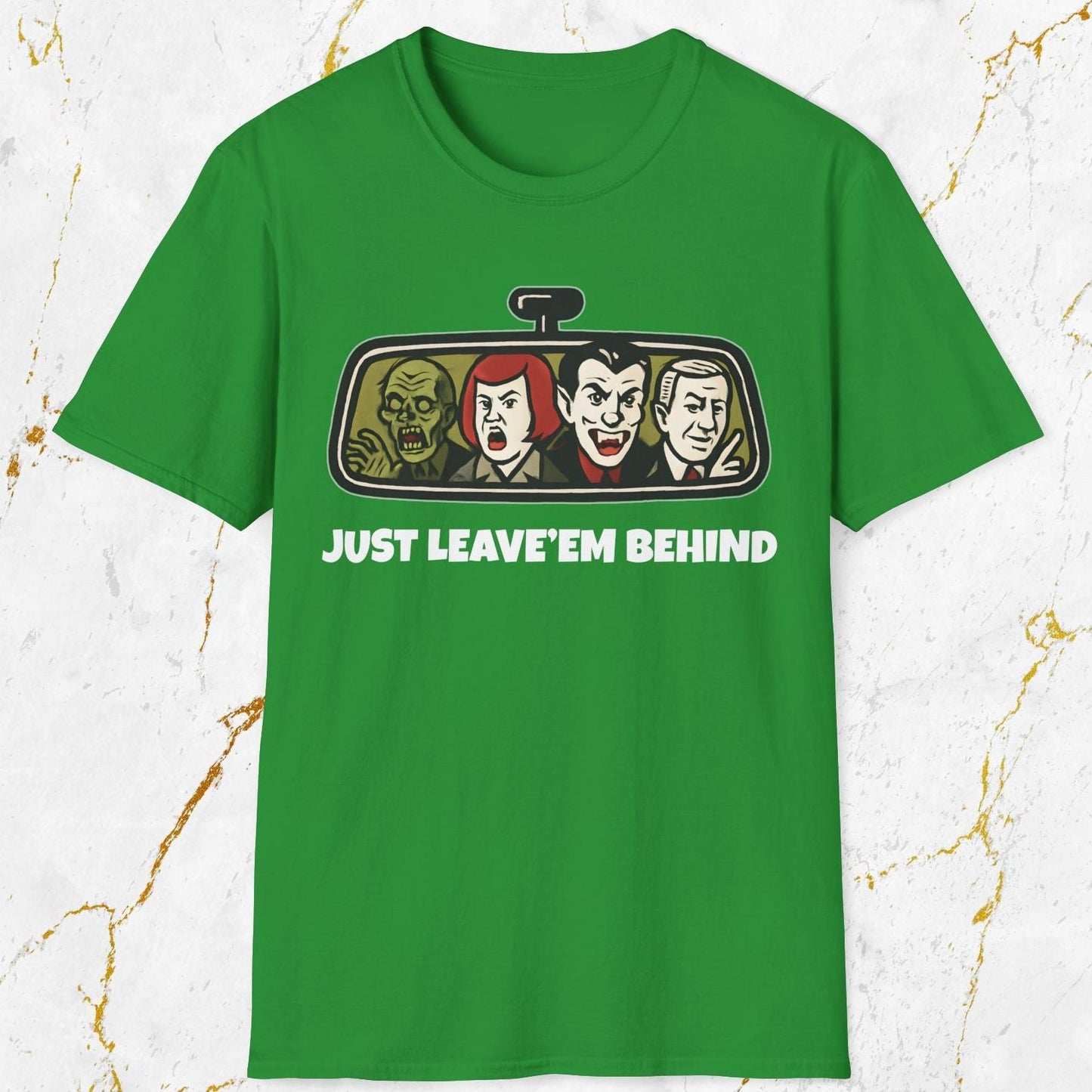 Just Leave'em Behind T-Shirt