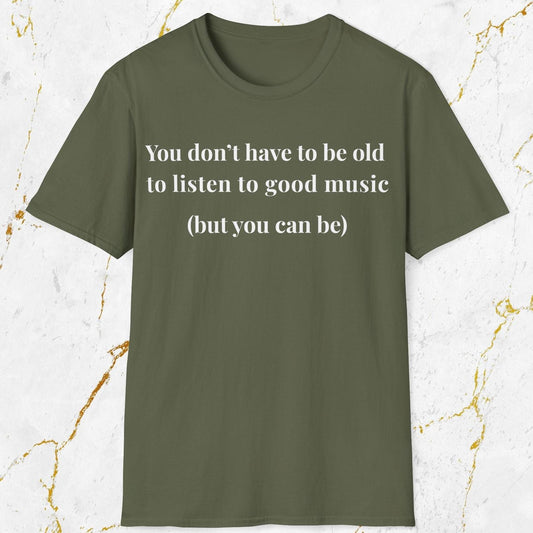 You  Don't Have to Be Old T-Shirt