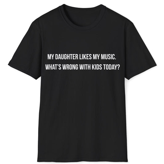 My Daughter Likes My Music T-Shirt