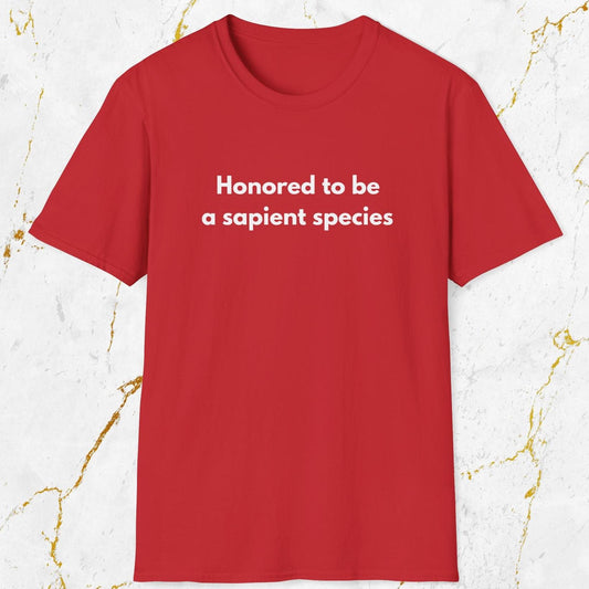Honored To Be A Sapient Species T-Shirt