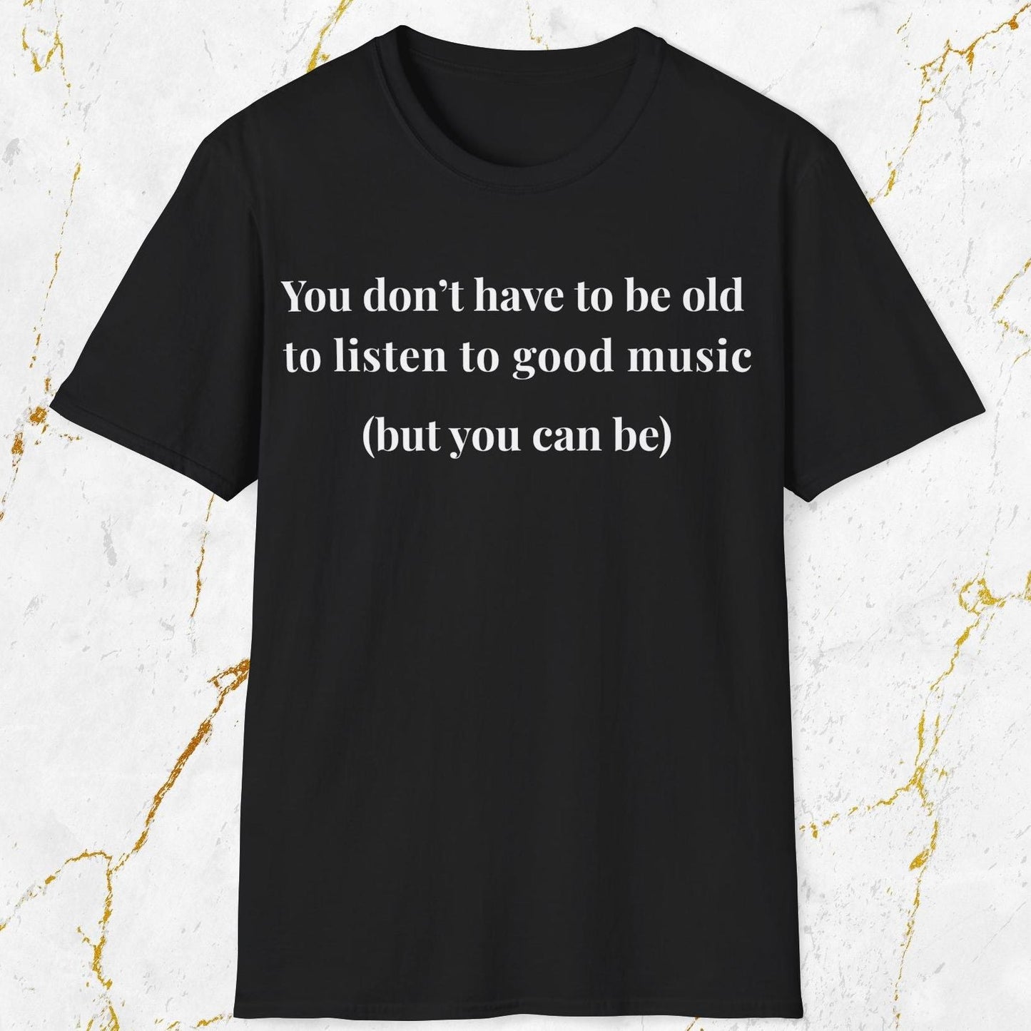 You  Don't Have to Be Old T-Shirt