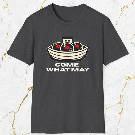 Come What May T-Shirt