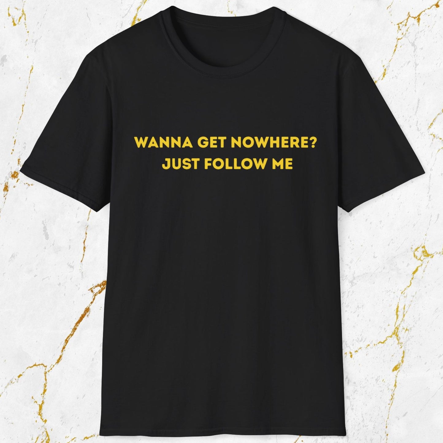 Wanna Get Nowhere T-Shirt