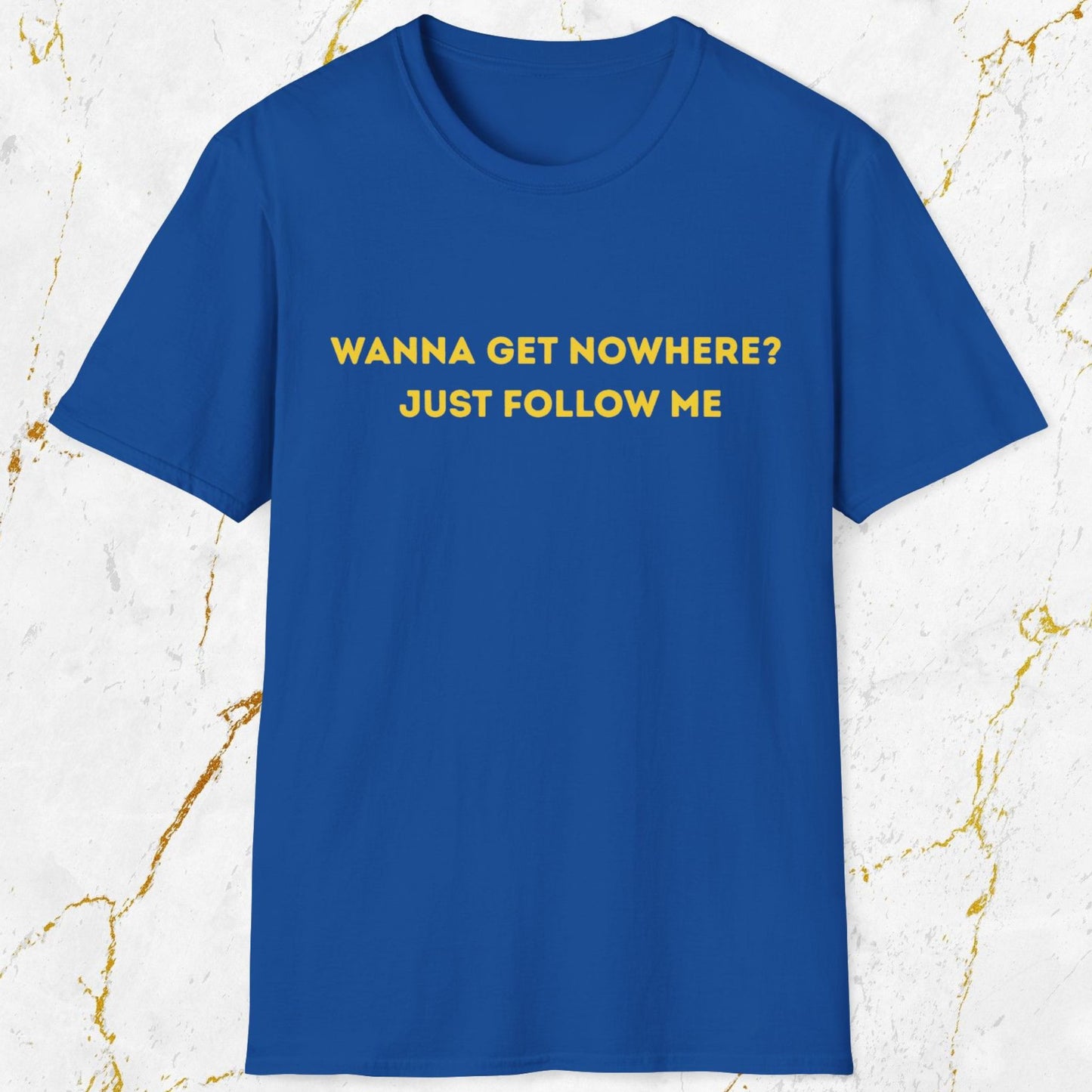 Wanna Get Nowhere T-Shirt