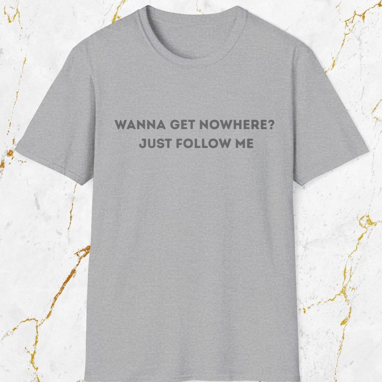 Wanna Get Nowhere T-Shirt
