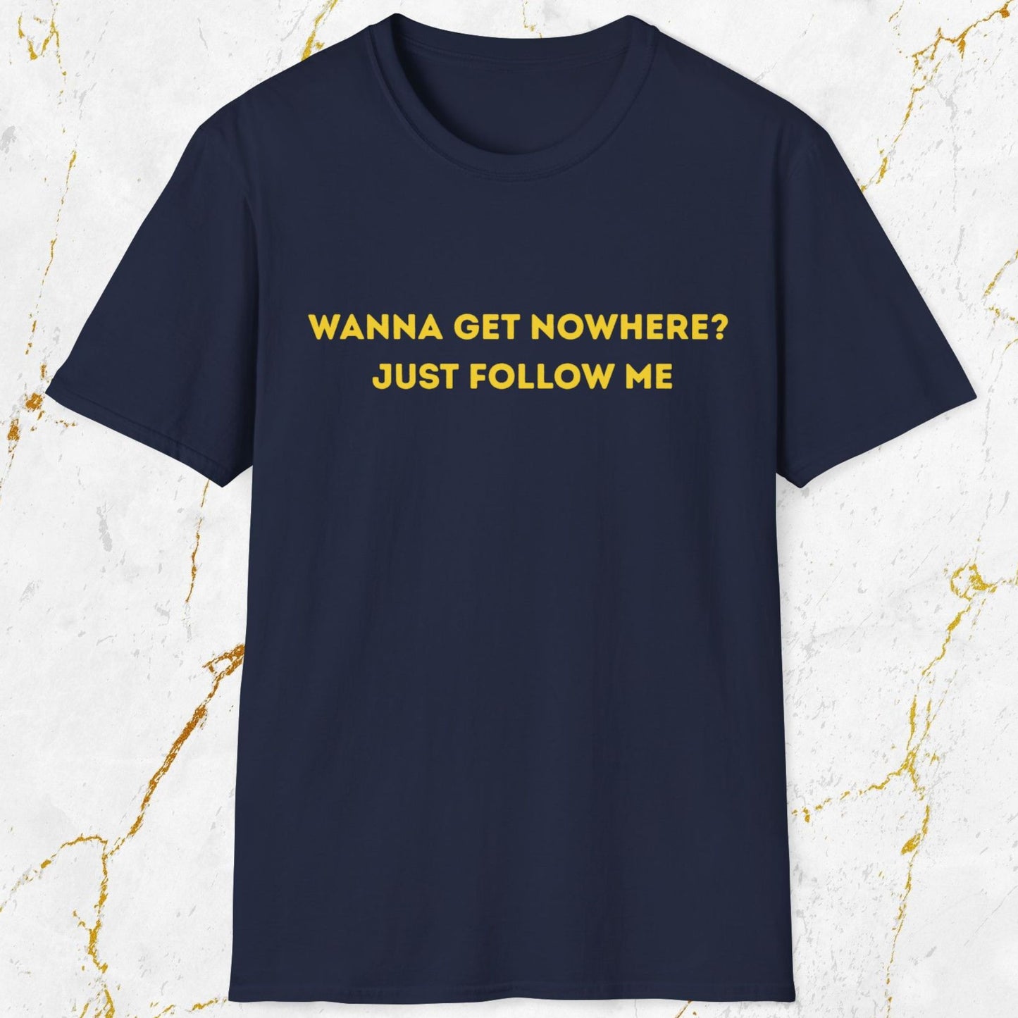 Wanna Get Nowhere T-Shirt