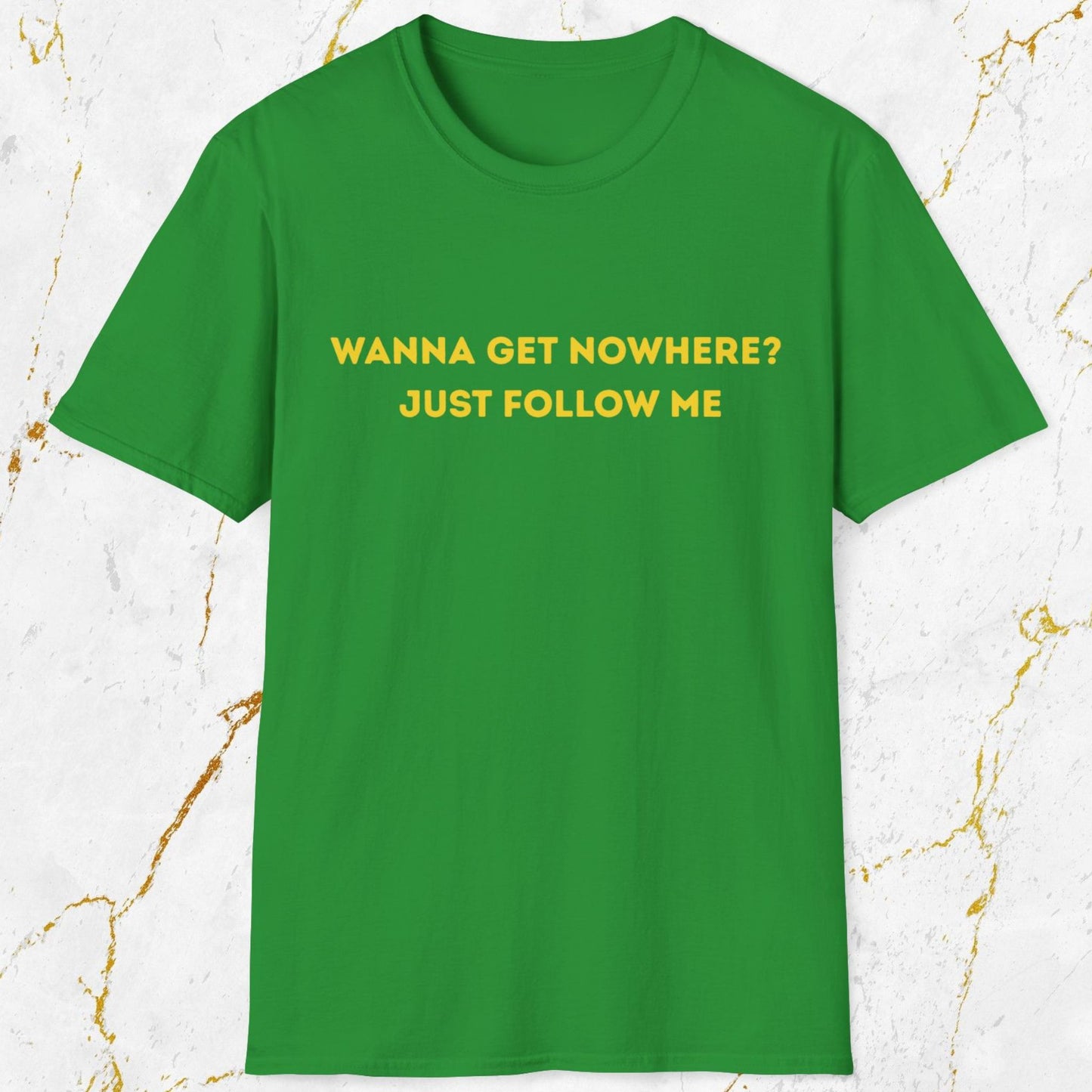Wanna Get Nowhere T-Shirt