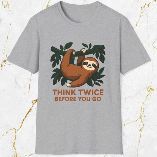 Think Twice Before You Go T-Shirt