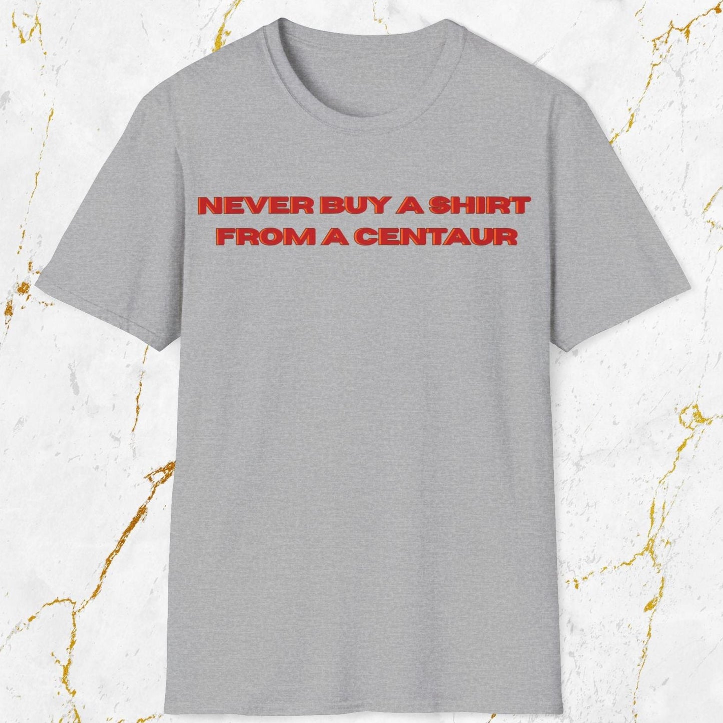 Never Buy A Shirt From A Centaur T-Shirt