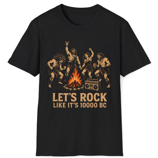 Let's Rock Like It's 10000 BC T-Shirt