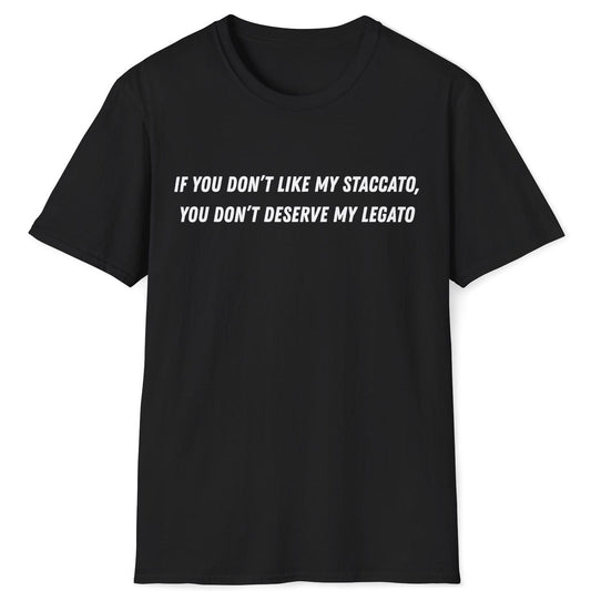 If You Don't Like My Staccato T-Shirt