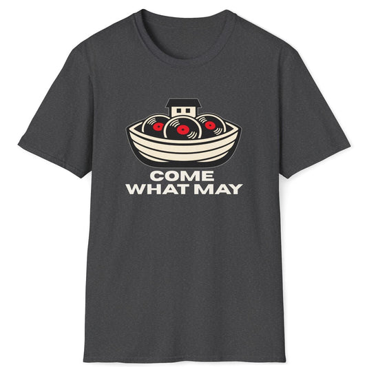 Come What May T-Shirt