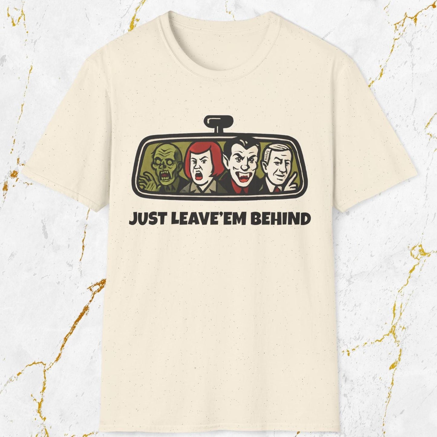 Just Leave'em Behind T-Shirt