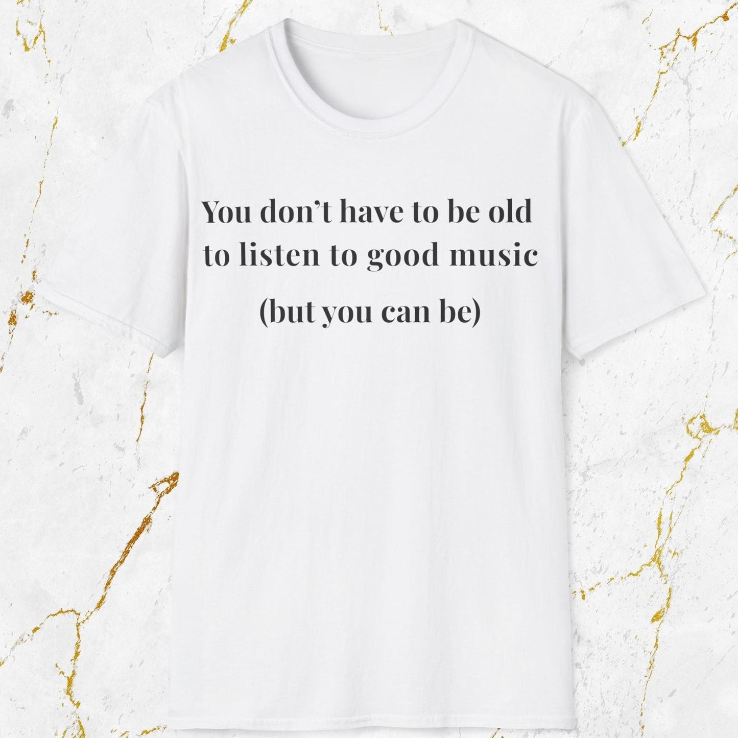 You  Don't Have to Be Old T-Shirt