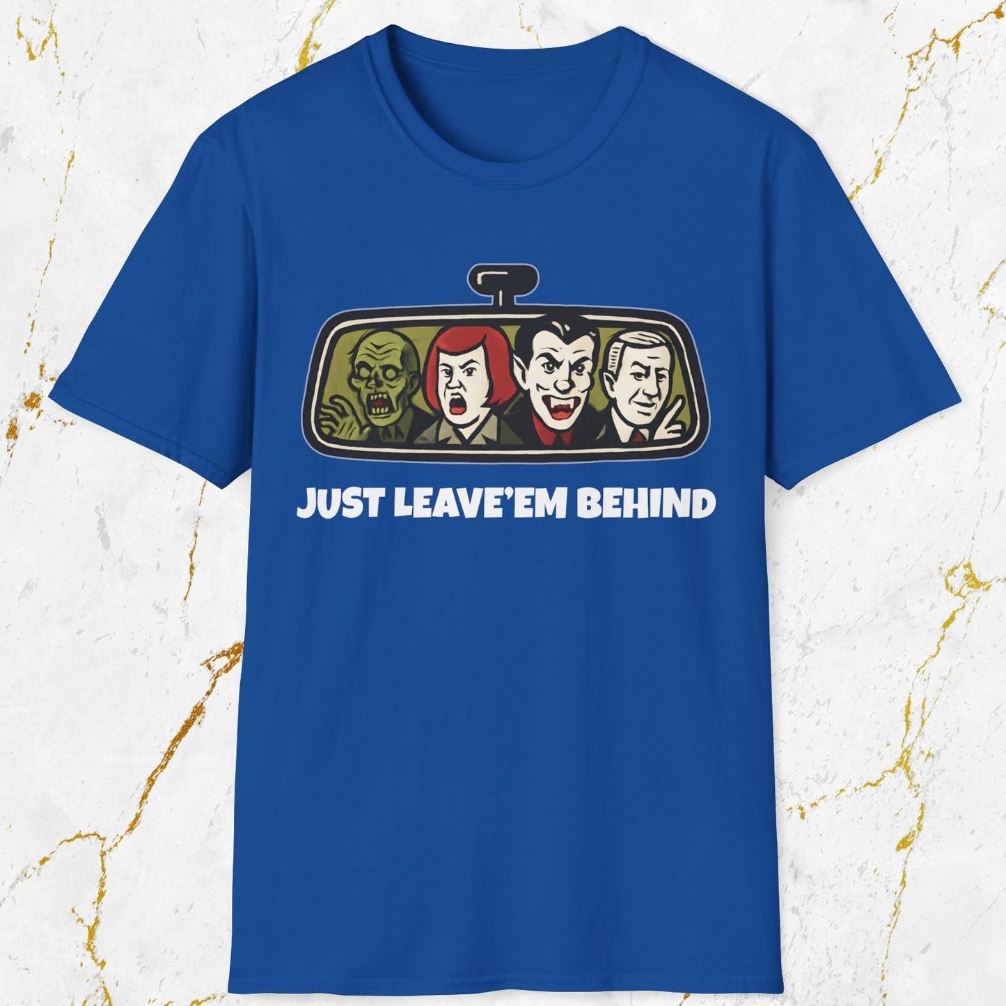Just Leave'em Behind T-Shirt