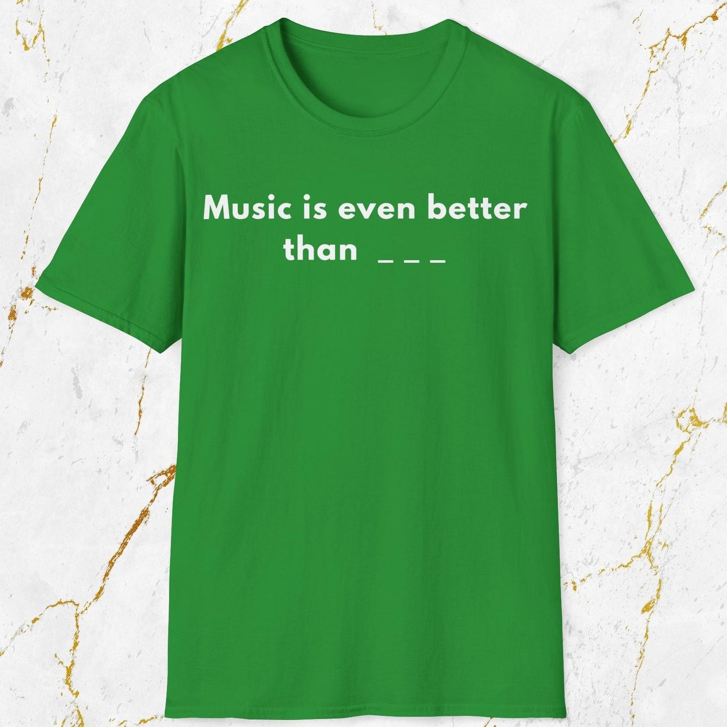 Music Is Even Better T-Shirt