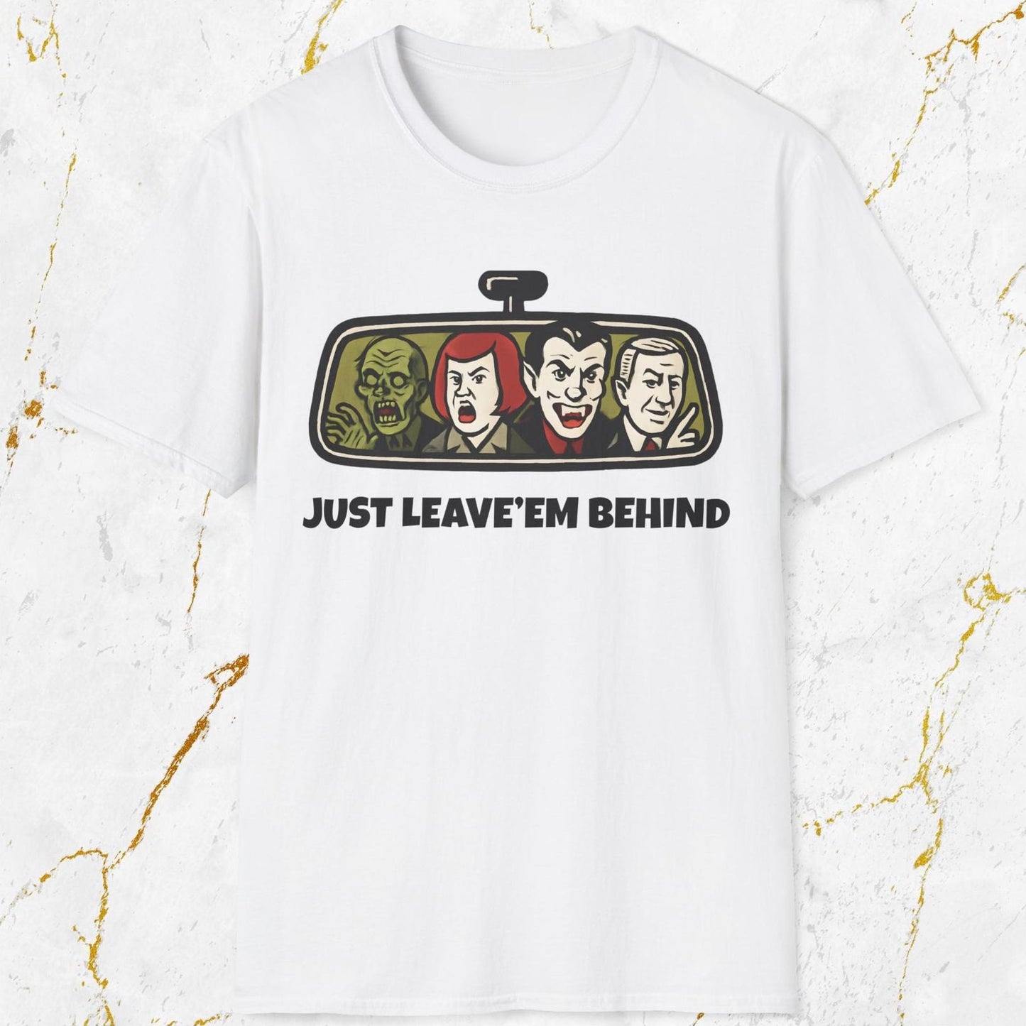 Just Leave'em Behind T-Shirt