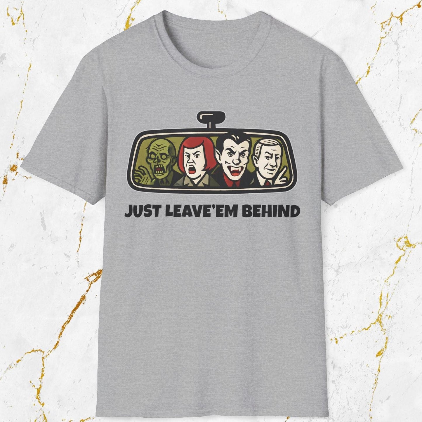 Just Leave'em Behind T-Shirt