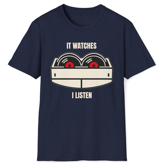It Watches I Listen T-Shirt