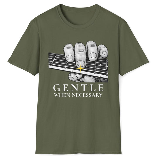 Gentle When Necessary T-Shirt