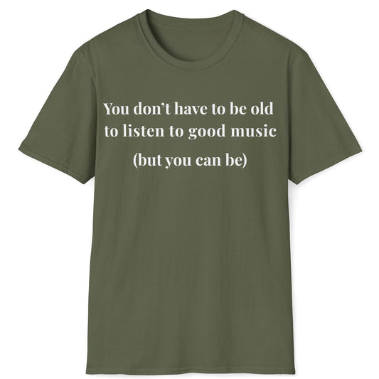 You  Don't Have to Be Old T-Shirt