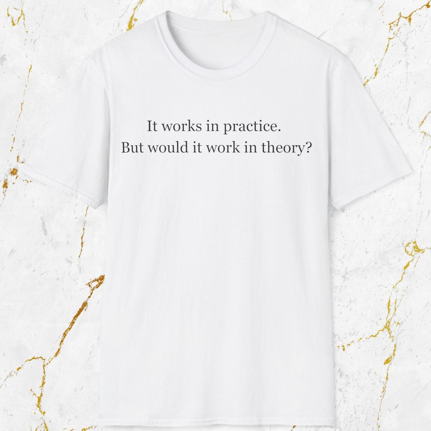 It Works In  Practice T-Shirt