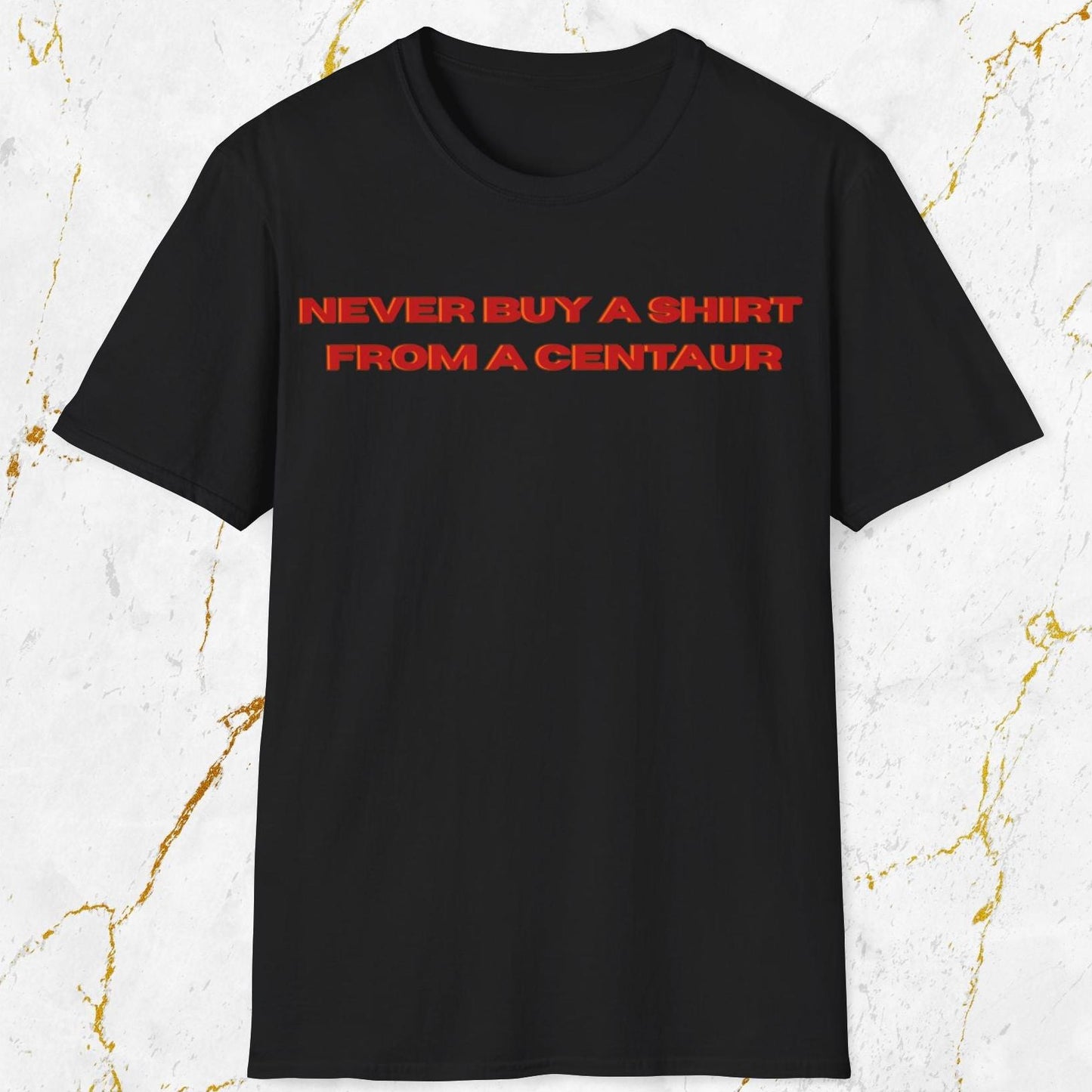Never Buy A Shirt From A Centaur T-Shirt