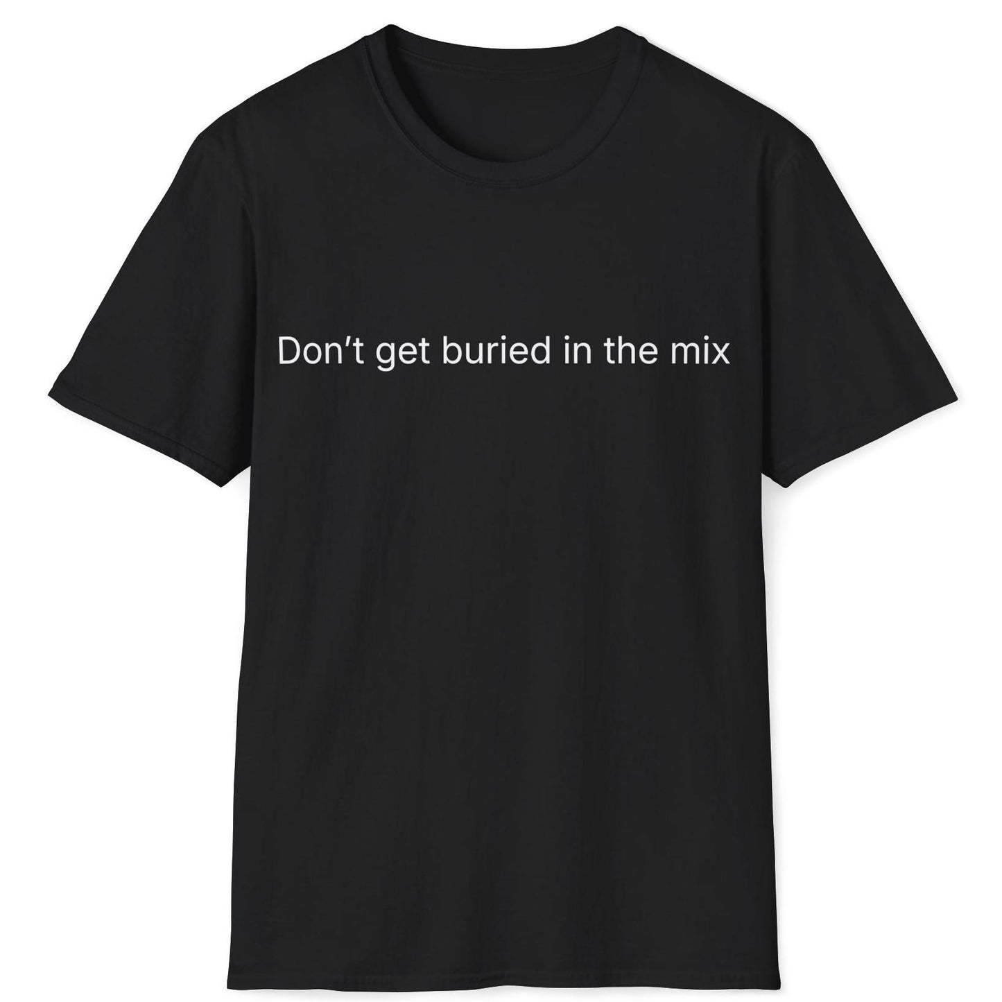 Buried in the Mix T-Shirt