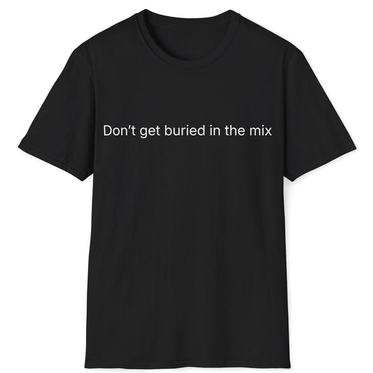 Buried in the Mix T-Shirt